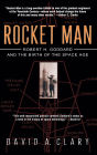 Rocket Man: Robert H. Goddard and the Birth of the Space Age