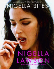 Title: Nigella Bites: From Family Meals to Elegant Dinners--Easy, Delectable Recipes for Any Occasion, Author: Nigella  Lawson