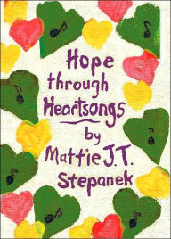 Title: Hope Through Heartsongs, Author: Mattie J.T. Stepanek