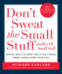 Don't Sweat the Small Stuff and It's All Small Stuff: Simple Ways to Keep the Little Things from Taking Over Your Life