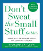 Don't Sweat the Small Stuff for Men: Simple Ways to Minimize Stress in a Competitive World