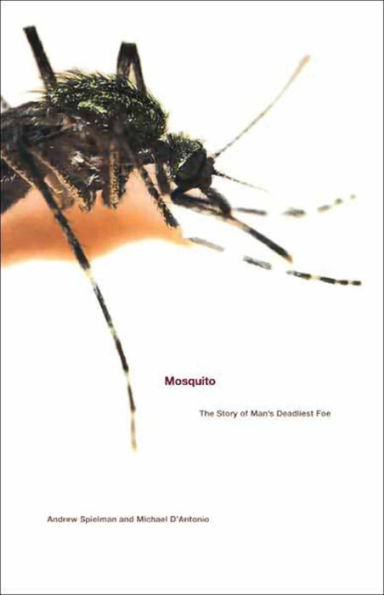 Mosquito: The Story of Man's Deadliest Foe