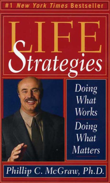 Life Strategies: Doing What Works, Doing What Matters