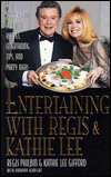 Title: Entertaining with Regis and Kathie Lee: Year-Round Holiday Recipes, Entertaining Tips and Party Ideas, Author: Regis Philbin