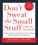 Alternative view 1 of Don't Sweat the Small Stuff . . . and It's All Small Stuff: Simple Ways to Keep the Little Things from Taking Over Your Life