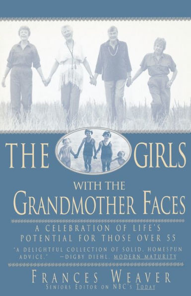 Girls with Grandmother Faces: A Celebration of Life's Potential For Those Over 55