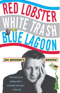 Title: Red Lobster, White Trash, & the Blue Lagoon: Joe Queenan's America, Author: Joe Queenan