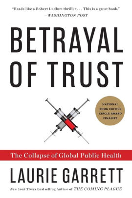 Title: Betrayal of Trust: The Collapse of Global Public Health, Author: Laurie Garrett