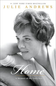 Title: Home: A Memoir of My Early Years, Author: Julie Andrews