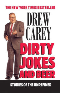 Title: Dirty Jokes and Beer: Stories of the Unrefined, Author: Drew Carey