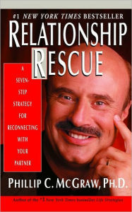 Title: Relationship Rescue: A Seven-Step Strategy for Reconnecting with Your Partner, Author: Phillip C. McGraw PhD