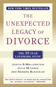 Title: The Unexpected Legacy of Divorce: A 25 Year Landmark Study, Author: Julia M. Lewis