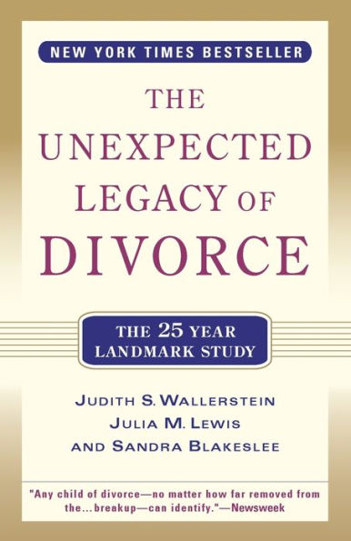 The Unexpected Legacy of Divorce: A 25 Year Landmark Study