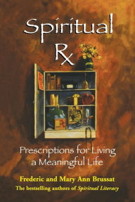 Title: Spiritual RX: Prescriptions for Living a Meaningful Life, Author: Frederick Brussat