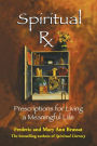 Spiritual RX: Prescriptions for Living a Meaningful Life