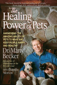 Title: The Healing Power of Pets: Harnessing the Amazing Ability of Pets to Make and Keep People Happy and Healthy, Author: Marty Becker