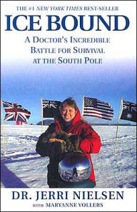 Title: Ice Bound: A Doctor's Incredible Battle for Survival at the South Pole, Author: Jerri Nielsen