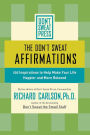 The Don't Sweat Affirmations: 100 Inspirations to Help Make Your Life Happier and More Relaxed