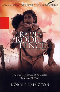 Title: Rabbit-Proof Fence: The True Story of One of the Greatest Escapes of All Time, Author: Doris Pilkington