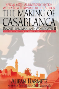 Title: The Making of Casablanca: Bogart, Bergman, and World War II, Author: Aljean Harmetz