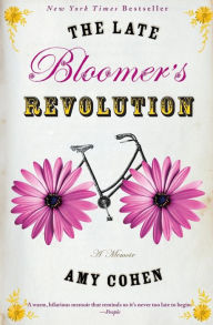 Title: The Late Bloomer's Revolution: A Memoir, Author: Amy Cohen