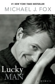 Title: Lucky Man: A Memoir, Author: Michael J. Fox