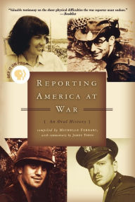 Title: Reporting America at War: An Oral History, Author: James Tobin
