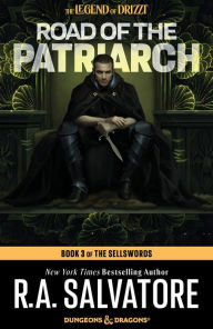 Title: Road of the Patriarch: Sellswords Trilogy #3 (Legend of Drizzt #16), Author: R. A. Salvatore