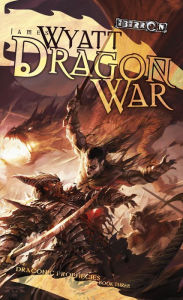 Title: Dragon War: Draconic Prophecies, Book 3, Author: James Wyatt