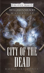 Title: City of the Dead (Forgotten Realms Ed Greenwood Presents Waterdeep Series), Author: Rosemary Jones