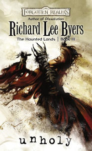 Title: Unholy: The Haunted Lands, Author: Richard Lee Byers