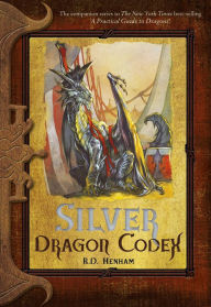 Title: Silver Dragon Codex: The Dragon Codices, Author: R.D. Henham