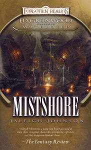 Title: Mistshore (Forgotten Realms Ed Greenwood Presents Waterdeep Series), Author: Jaleigh Johnson