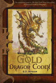 Title: Gold Dragon Codex: The Dragon Codices, Author: R.D. Henham