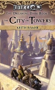 Title: City of Towers: The Dreaming Dark, Author: Keith Baker