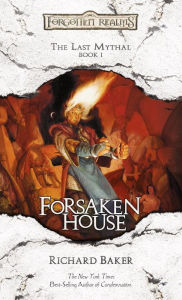 Title: Forsaken House: The Last Mythal, Book I, Author: Richard Baker