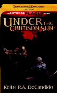 Title: Under the Crimson Sun: A Dungeons & Dragons Novel, Author: Keith R. A. DeCandido