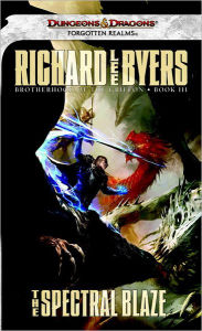 Title: The Spectral Blaze: A Brotherhood of the Griffon Novel, Author: Richard Lee Byers