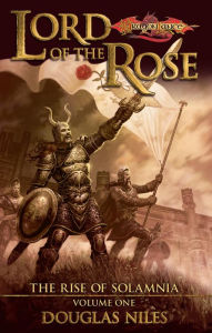 Title: Lord of the Rose: The Rise of Solamnia, Book 1, Author: Doug Niles