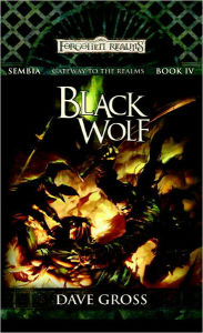 Title: Black Wolf: Sembia: Gateway to the Realms, Book 4, Author: Dave Gross