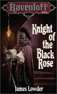 Title: Knight of the Black Rose: Ravenloft The Covenant, Author: James Lowder