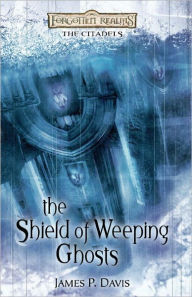 Title: The Shield of Weeping Ghosts: Forgotten Realms: The Citadels, Author: James Davis