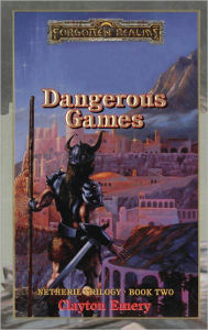 Title: Dangerous Games: Netheril Trilogy, Author: Clayton Emery