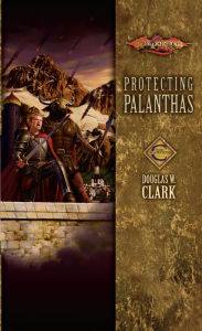 Title: Protecting Palanthas: Champions, Author: Douglas W. Clark