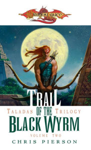 Title: Trail of the Black Wyrm: Taladas Trilogy, Author: Chris Pierson