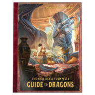 Best free ebooks downloads The Practically Complete Guide to Dragons (Dungeons & Dragons Illustrated Book) by Wizards, RPG Team 9780786969067