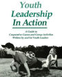 Youth Leadership in Action: A Guide to Cooperative Games and Group Activities / Edition 1