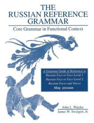 Title: Russian Reference Grammar: Core Grammar in Functional Context / Edition 1, Author: American Council Of Teachers Of Russian