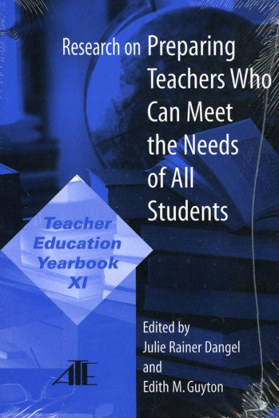 Research on Preparing Teachers Who Can Meet the Needs of All Students: Teacher Education Yearbook XI