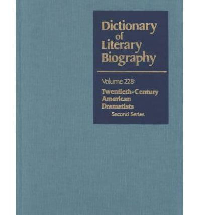 Dictionary of Literary Biography: Vol. 228 Twentieth-Century American Dramatists